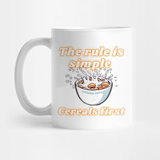 The rule is simple Cereals first - Funny Mug